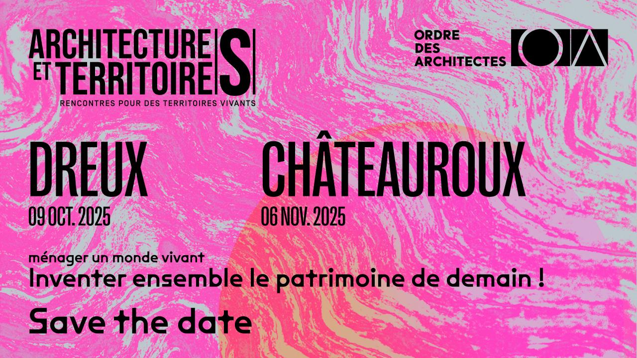 Evénements Architectures et Territoires en Centre-Val de Loire