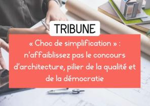 TRIBUNE - « Choc de simplification » : n’affaiblissez pas le concours d’architecture, pilier de la qualité et de la démocratie