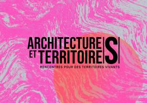 Rencontres Architectures & Territoires