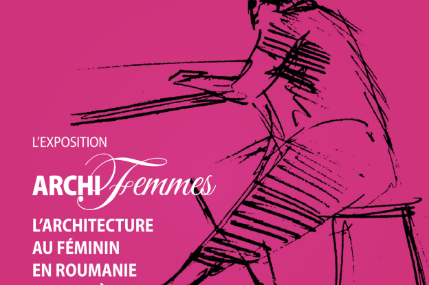 Exposition « Archi-femmes. L’architecture au féminin en Roumanie au XXe siècle »