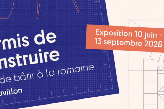“Permis de construire. L’art de bâtir à la romaine.”