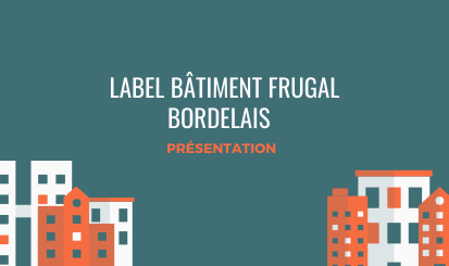 Bâtiment Frugal Bordelais - réunion d'information Bâtiment Frugal Bordelais - réunion d'information
