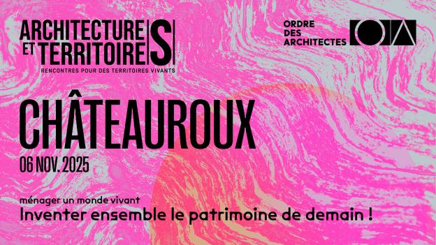 Architectures & Territoires 2025 - Châteauroux le 6 novembre 2025