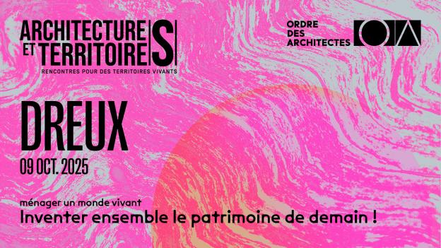 Architectures & Territoires 2025 - Dreux le 9 octobre 2025