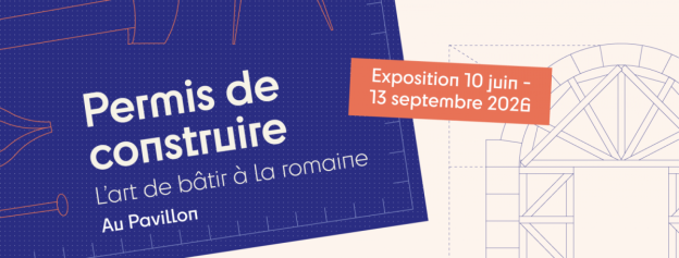 “Permis de construire. L’art de bâtir à la romaine.”